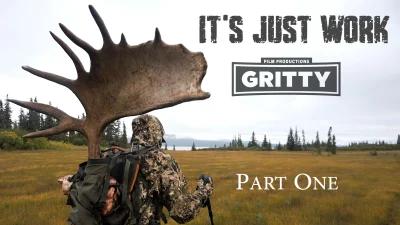 It's Just work - Gritty moose hunting film part one
