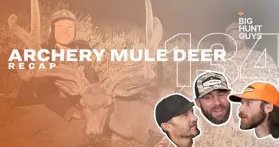 Omar-Lopez archery mule deer hunt recap Big Hunt Guys Podcast episode 134