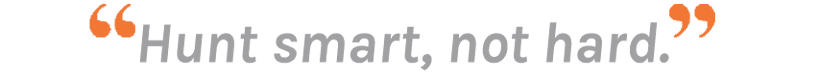Hunt smart not hard article quote